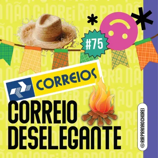 #75 - Correio Deselegante (especial junino)