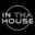 In Tha House