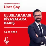 04.02.2025 - Uluslararası Piyasalara Bakış