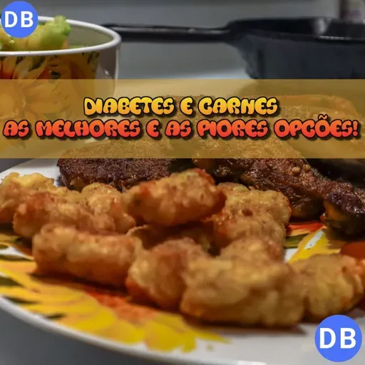 𝗔𝗦 𝗠𝗘𝗟𝗛𝗢𝗥𝗘𝗦 𝗘 𝗔𝗦 𝗣𝗜𝗢𝗥𝗘𝗦 𝗖𝗔𝗥𝗡𝗘𝗦 𝗣𝗔𝗥𝗔 𝗗𝗜𝗔𝗕𝗘́𝗧𝗜𝗖𝗢𝗦!