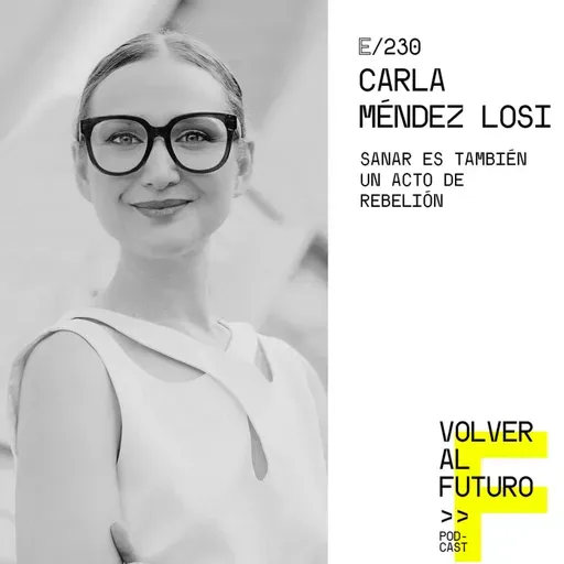 #230 Carla Méndez Losi | Sanar es también un acto de rebelión