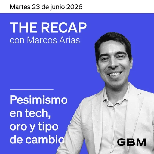THE RECAP 23-06-26 |Pesimismo en tech, oro y tipo de cambio