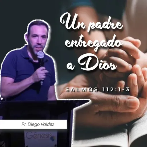 UN PADRE ENTREGADO A DIOS (SALMOS 112:1-3)