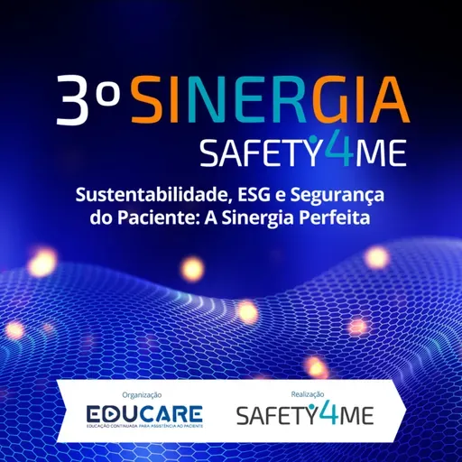3º Sinergia Safety4me - Sustentabilidade, ESG e Segurança do Paciente: A SINERGIA PERFEITA
