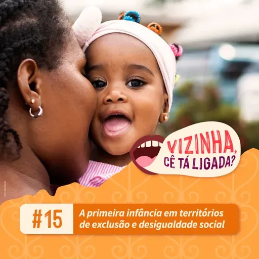 EP15: A primeira infância em territórios de exclusão e desigualdade social