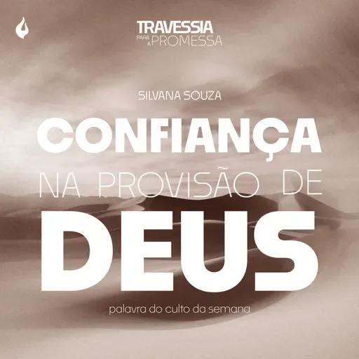 T8:E30 | CONFIANÇA NA PROVISÃO DE DEUS - SILVANA SOUZA