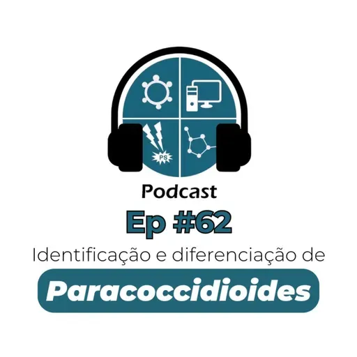 Episódio #62 - Identificação e diferenciação de Paracoccidioides