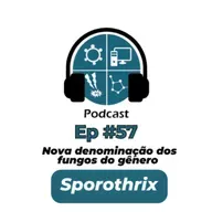 Ep #57 - Nova denominação dos fungos do gênero Sporothrix