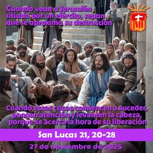 2025-11-27: San Lucas 21, 20-28: Jueves XXXIV Ordinario
