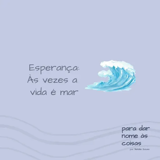 S08EP320 - Esperança: às vezes a vida é mar