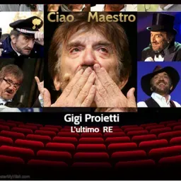 Gigi Proietti  Ciao  Maestro.