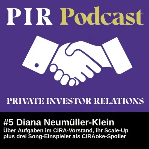 Private Investor Relations Podcast #5: Diana Neumüller-Klein über den CIRA-Vorstand, ihr Scale-Up plus drei Song-Einspieler als CIRAoke-Spoiler