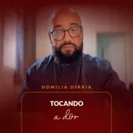 Homilia Diária - Tocando a dor | 2025.09.16