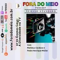 FdM #099 Éramos Gays: A Diversidade na TV