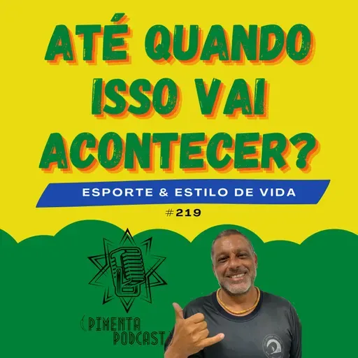 #219 - ATÉ QUANDO ISSO VAI ACONTECER? - ESPORTE E ESTILO DE VIDA NO RAPIDINHA DO PIMENTA