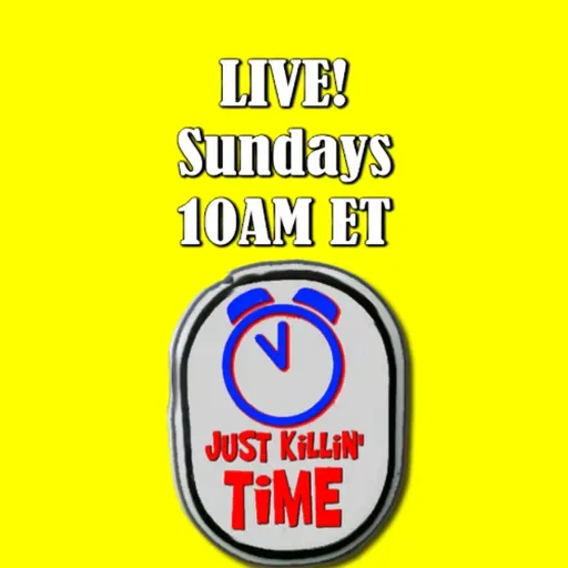 Just Killin Time 04/26/26 Show
