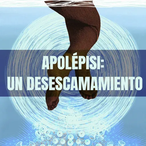 Capítulo #75 - Apolépisi: Un descamamiento, de Suzan Palumbo