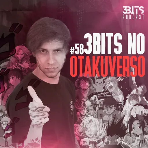 #57 3BITS NO OTAKUVERSO