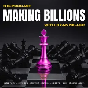 Making Billions: The Private Equity Podcast for Fund Managers, Alternative Asset Managers, and Venture Capital Investors
