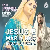 Dia 28 |Jesus e Maria nas bodas de Caná. | Conhecimento de Jesus Cristo | Consagra-te