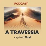A TRAVESSIA - Capítulo final