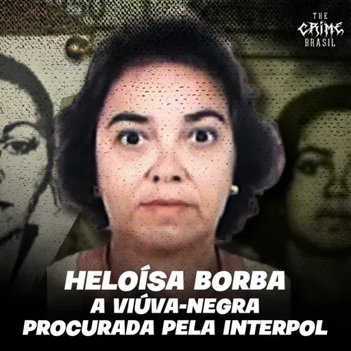 HELOÍSA BORBA - A VIÚVA-NEGRA PROCURADA PELA INTERPOL