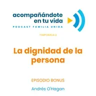 La dignidad de la persona. Ep.5