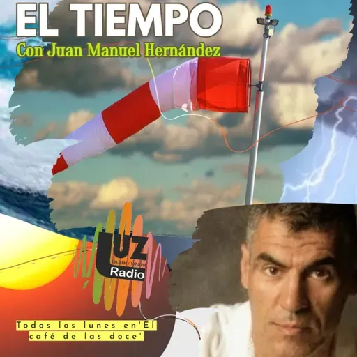 'El tiempo' con Juan Manuel Hernández. (Del 16 al 22 de junio)