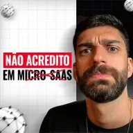 Eu NÃO ACREDITO em Micro-SaaS!