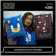 #285 - Estereótipos do Autismo