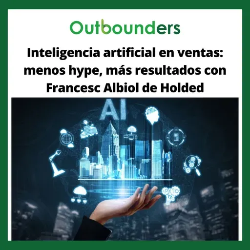 Inteligencia artificial en ventas: menos hype, más resultados con Francesc Albiol de Holded