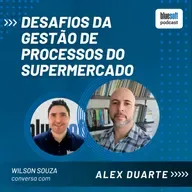 Desafios da Gestão de Processos do Supermercado | Bluesoft Podcast | #T6E05