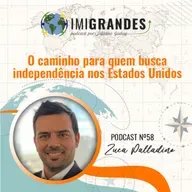 O caminho para quem busca independência nos Estados Unidos - Com Zuca Palladino | #58 (Pílula 1)
