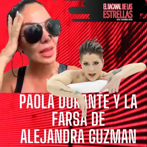PAOLA DURANTE Y LA FARSA DE ALEJANDRA GUZMAN