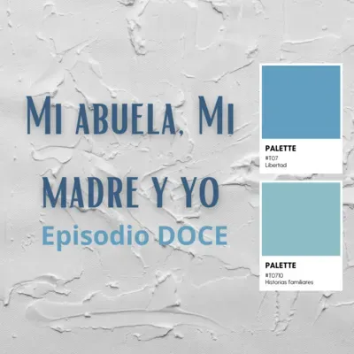 E12 - T07 Mi abuela, mi madre y yo