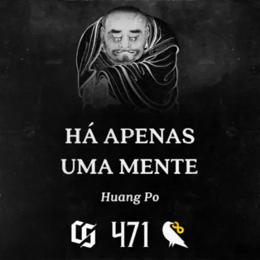 #471 - Huang Po - Há Apenas Uma Mente