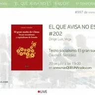 TECNO-SOCIALISMO. CHINA EN "EL QUE AVISA NO ES TRAIDOR" #202