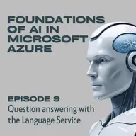 Foundations of AI in Microsoft Azure - Episode 9: Question answering with the Language Service