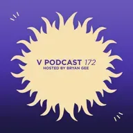 V Podcast 172 — Hosted by Bryan Gee