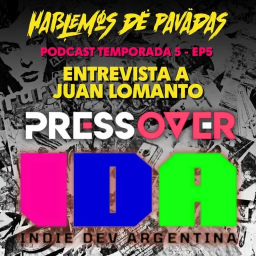 🎙HDP PODCAST- T5 E5 - Entrevista a Juan Lomanto - Nos cuenta todo sobre “IDA” Indie Dev Argentina.