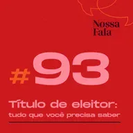 #93 - Politizadas #3 - Título de eleitor: tudo que você precisa saber