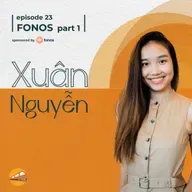 Fonos: Xuân Nguyễn (phần 1)