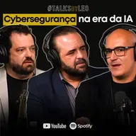 #219: CYBERSEGURANÇA NA ERA DA IA: Como se Proteger dos Novos Ataques Digitais, com Claudio Martinelli, Leandro Lazzerini e Luciano Lima