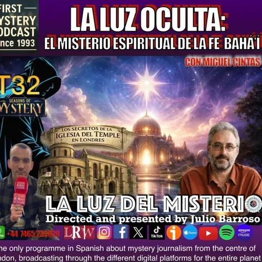 LA LUZ OCULTA: EL MISTERIO ESPIRITUAL DE LA FE BAHÁ'Í CON MIGUEL CINTAS Y EL SECRETO DE LA IGLESIA DEL TEMPLE EN LONDRES