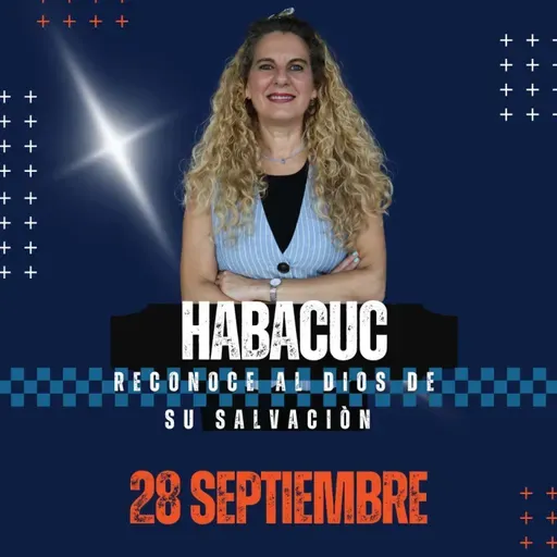 HABACUC RECONOCE AL DIOS DE SU SALVACIÒN - SUSANA VALLEJO