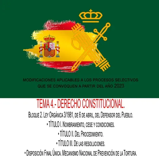 TEMA 4.- DERECHO CONSTITUCIONAL. Bloque 2. Ley Orgánica 3/1981, de 6 de abril, del Defensor del Pueblo.