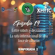 Episodio 19 T2 Mecatrónica en frecuencia - Entre robots y decisiones: La ruta Internacional de una Lince de corazón