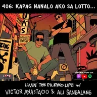 406: Kapag nanalo ako sa lotto.. - Livin' The Filipino Life w/ Victor Anastacio