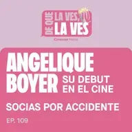 #109. ANGELIQUE BOYER en | Socias por accidente