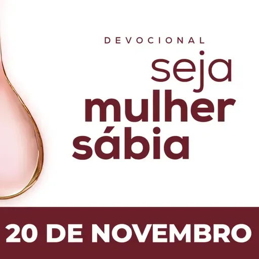 Seja Mulher Sábia - 20/Nov
